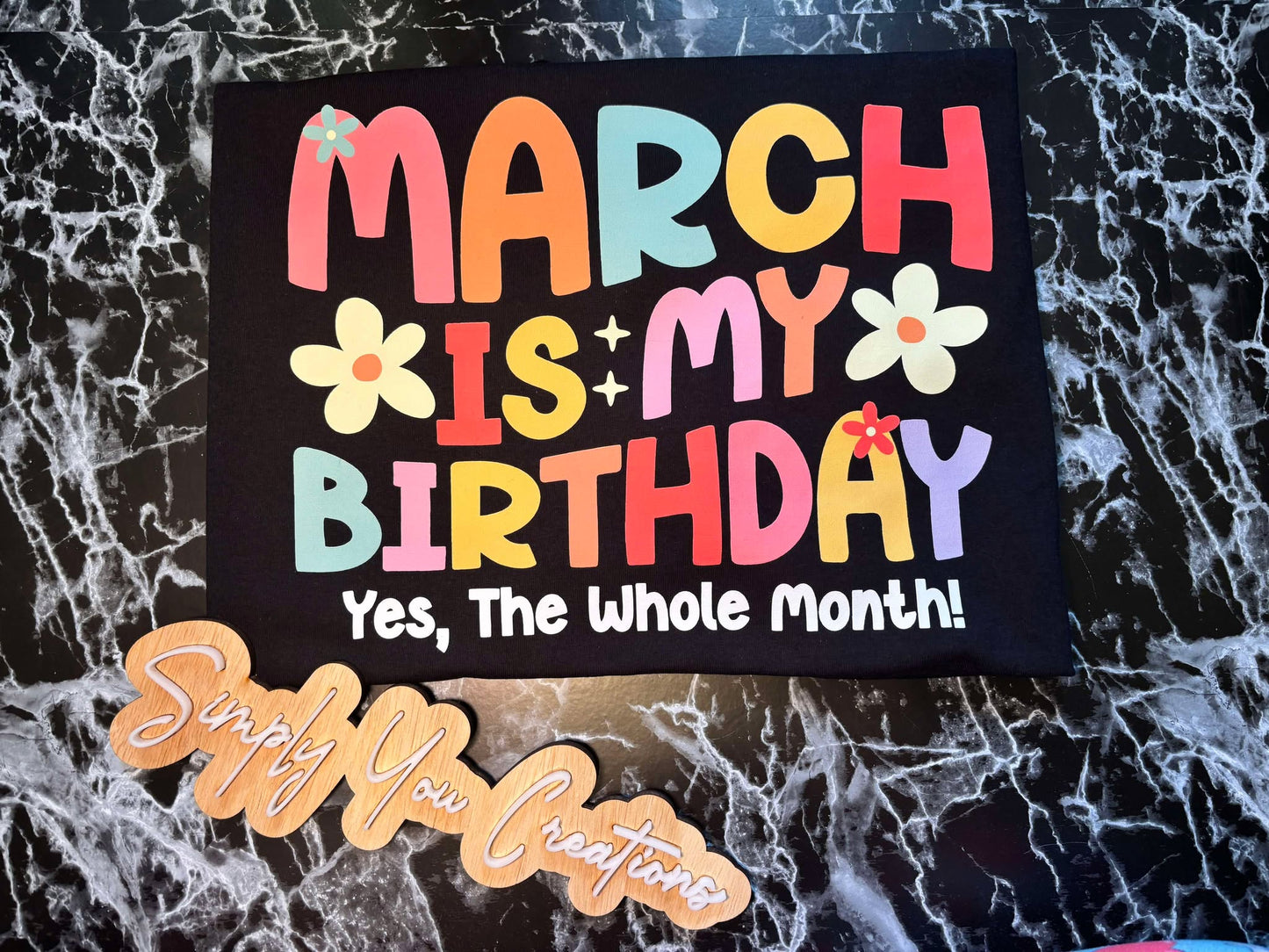 T Shirt- March Is My Birthday Month