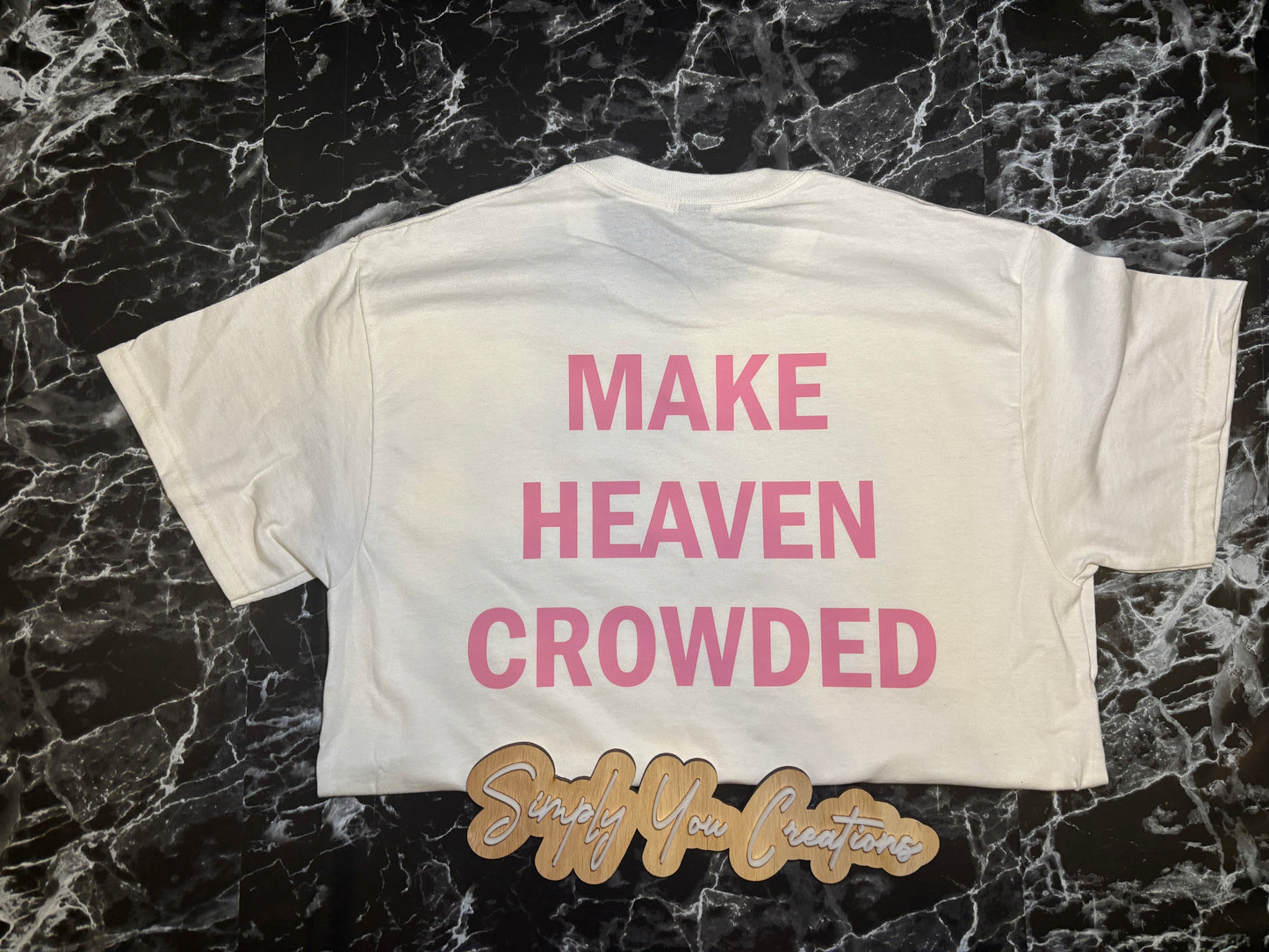 T Shirt- Make Heaven crowded