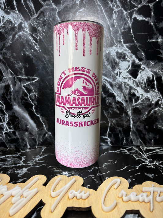 20oz Tumbler- Don’t mess with mamasaurus